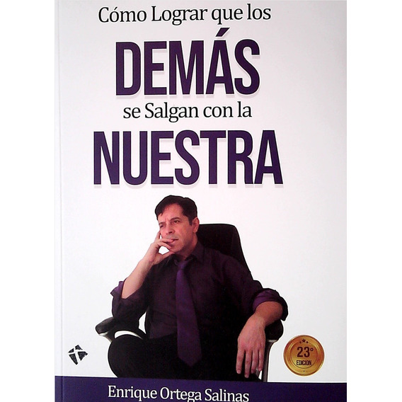 Como Lograr Que Los Demas Se Salgan Con La Nuestra - Ortega