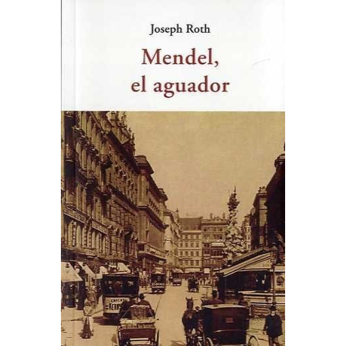 Mendel, el aguador, de Roth, Joseph. Editorial José J. Olañeta Editor, tapa blanda en español