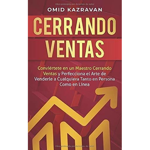 Cerrando Ventas Conviertete En Un Maestro Cerrando., de Kazravan, O. Editorial Independently Published en español