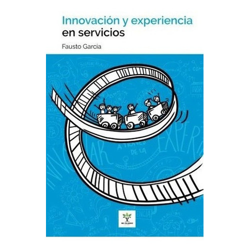Innovacion Y Experiencia En Servicios - Garcia,..., De Garcia, Fausto Igna. Mil Palabras Editorial En Español