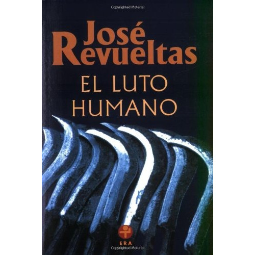El luto humano, de Revueltas, José. Editorial Ediciones Era en español, 2013