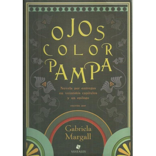 Libro Ojos Color Pampa - Gabriela Margall, de Margall, Gabriela. Editorial Vestales, tapa blanda en español, 2017