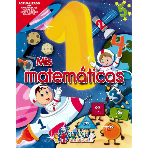Mis Matemáticas 1 Preescolar, De Elsa Garza., Vol. 1. Editorial García, Tapa Blanda En Español