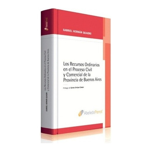 Los Recursos Ordinarios En El Proceso Civil Y Comercial De La Provincia De Buenos Aires., De Quadri, Gabriel Hernán. Editorial Abeledo Perrot En Español