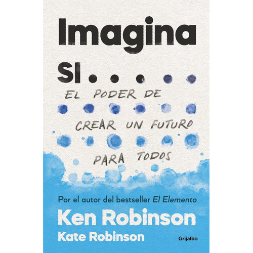 Libro Imagina Si - Robinson, Ken; Robinson, Kate - Grijalbo