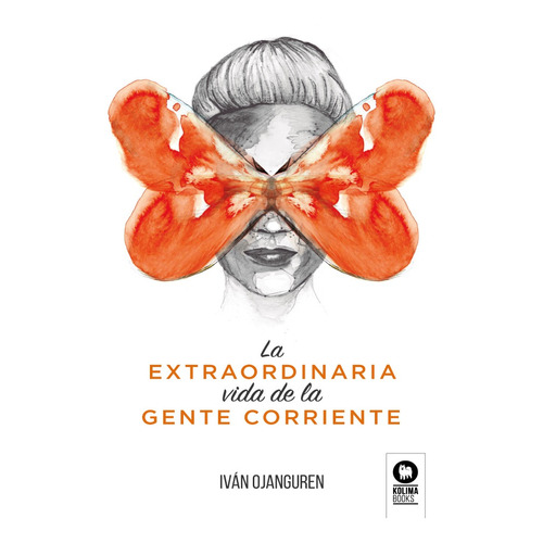 LA EXTRAORDINARIA VIDA DE LA GENTE CORRIENTE, de Ivan Ojanguren. Editorial KOLIMA, tapa blanda en español, 2022