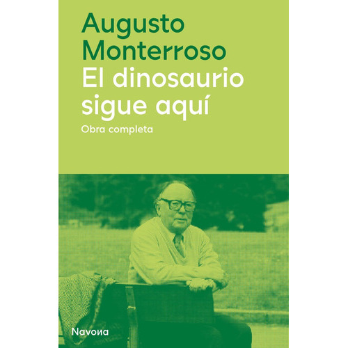 El Dinosaurio Sigue Aquí., De Augusto Monterroso. Editorial Navona, Tapa Dura En Español, 2023