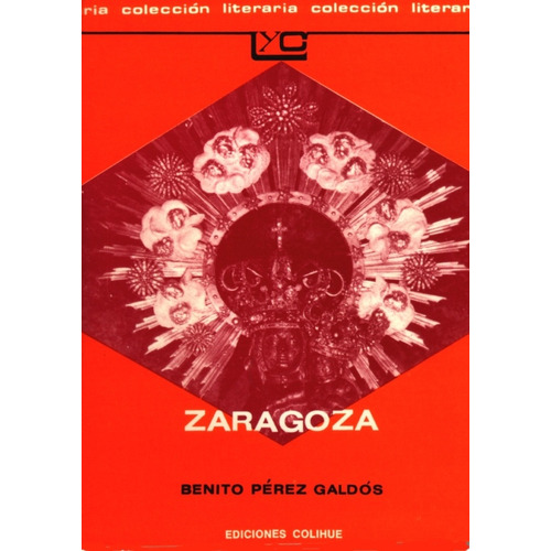 Zaragoza, De Benito Perez Galdos. Editorial Colihue, Tapa Blanda, Edición 1 En Español