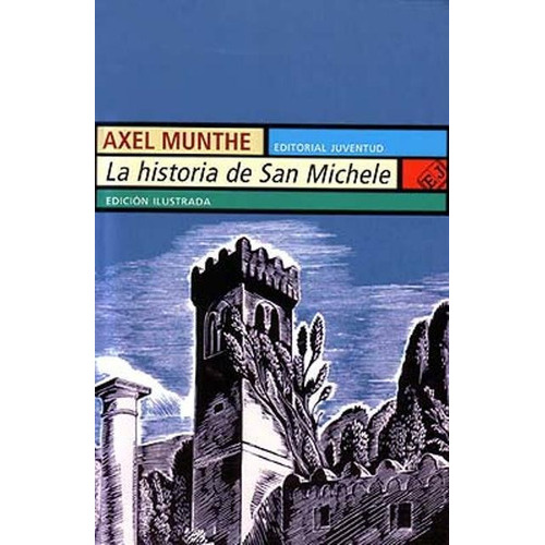 La Historia De San Michele, De Axel Munthe. Juventud Editorial (c), Tapa Blanda En Español