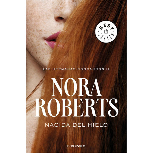Nacida Del Hielo (las Hermanas Concannon 2), De Roberts, Nora. Editorial Debolsillo, Tapa Blanda En Español