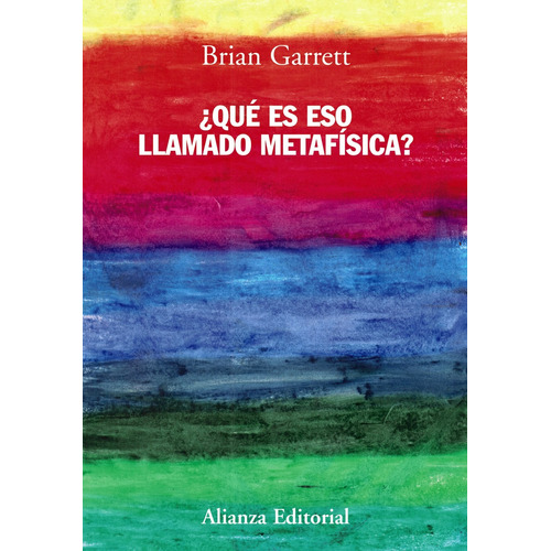 ¿Qué es eso llamado metafísica?, de Garrett, Brian. Editorial Alianza, tapa blanda en español, 2010