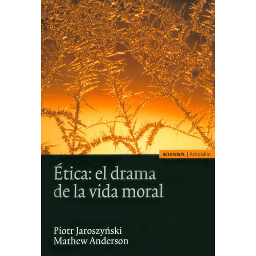 Ética: El Drama De La Vida Moral, De Piotr Jaroszynski, Mathew Anderson. Editorial Distrididactika, Tapa Blanda, Edición 2012 En Español