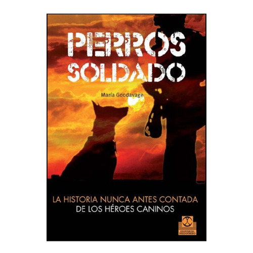 Perros Soldados, De Maria Goodavage. Editorial Paidotribo, Tapa Rustico En Español