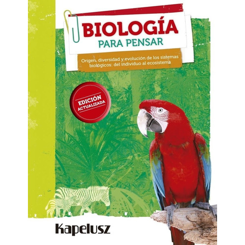 Biologia Para Pensar (Ed.Actualizada) Origen, Diversidad Y Evolucion De Los Sistemas Biologicos, de No Aplica. Editorial KAPELUSZ, tapa blanda en español, 2020