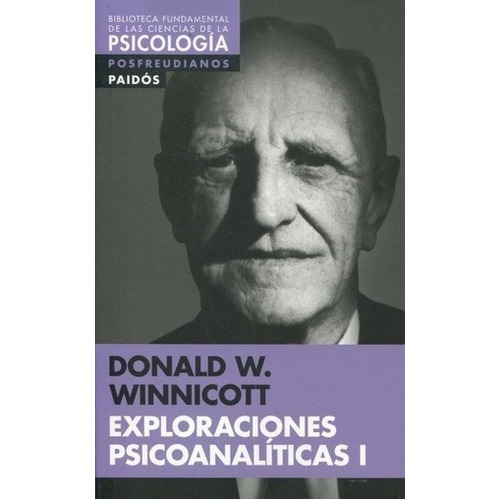 Exploraciones Psicoanaliticas I - Winnicott, Donald, De Winnicott, Donald W. Editorial Paidós En Español
