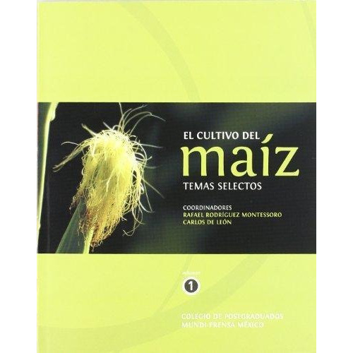 Libro 1. El Cultivo Del Maiz De Rafael Rodriguez Montessoro