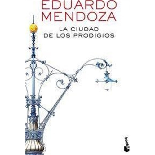 La Ciudad De Los Prodigios De Eduardo Mendoza - Booket