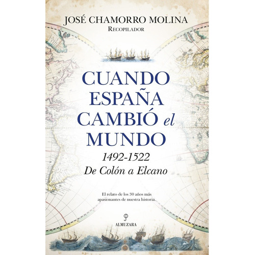 CUANDO ESPAÑA CAMBIO EL MUNDO, de JOSE CHAMORRO MOLINA. Editorial ALMUZARA EDITORIAL en español