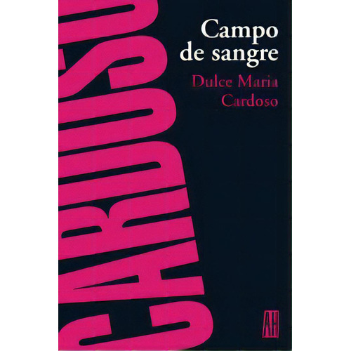 Campo De Sangre, De Dulce Maria Cardoso. Editorial Adriana Hidalgo, Edición 1 En Español, 2005