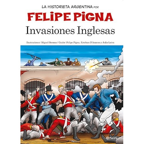 Invasiones Inglesas : La Historieta Argentina - Pigna Felipe