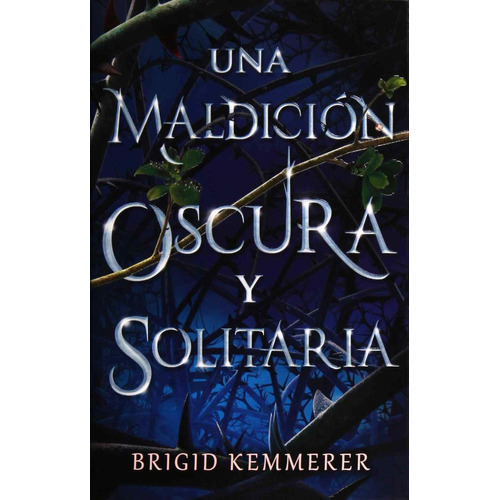 Una Maldicion Oscura y Solitaria, de Brigid Kemmerer. Editorial Puck, tapa pasta blanda, edición 1 en español, 2019