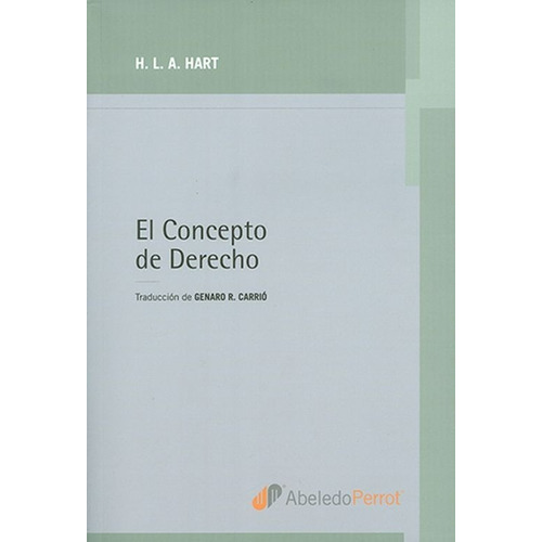 El Concepto De Derecho / H.l.a. Hart (traducción De Genaro R. Carrió), De H.l.a. Hart (traducción De Genaro R. Carrió). Editorial Abeledo Perrot, Tapa Blanda En Español, 2012