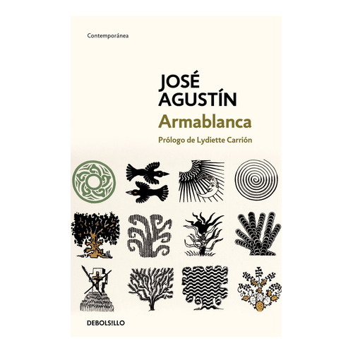 Armablanca: Prólogo de Lydiette Carrión, de José Agustín., vol. 1.0. Editorial Debolsillo, tapa blanda, edición 1.0 en español, 2023