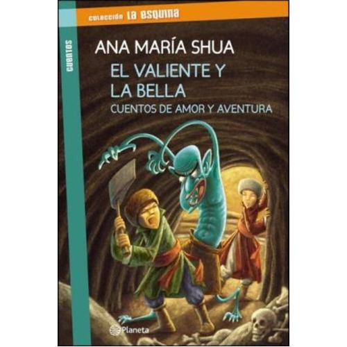 El Valiente Y La Bella, De Shua, Ana María. Editorial Planeta, Tapa Blanda En Español, 2012