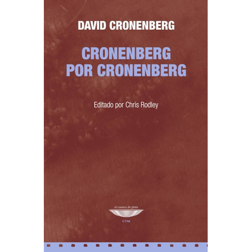 Cronenberg Por Cronenberg, De David Cronenberg. Editorial El Cuenco De Plata, Tapa Rustico En Español