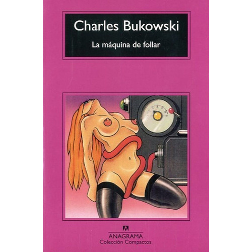 La Máquina De Follar - Charles Bukowski