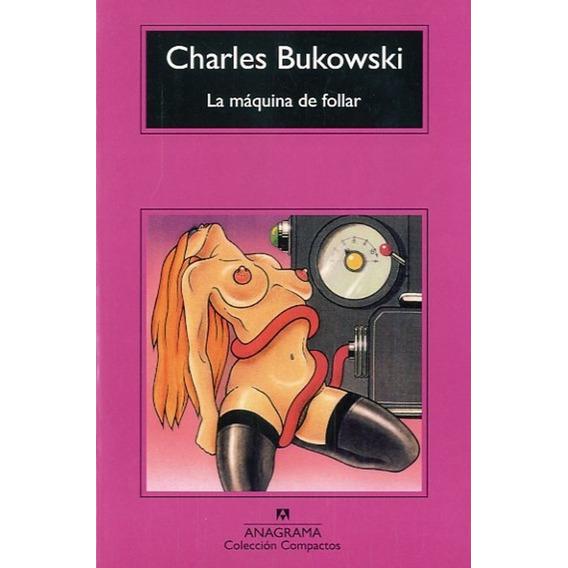 La Máquina De Follar - Charles Bukowski