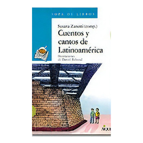 Cuentos Y Cantos De Latinoamerica  Sopa De Libros, De Susana Zanetti. Editorial Aique Grupo Editor, Tapa Blanda En Español
