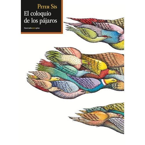 El coloquio de los pájaros, de Sís, Peter. Serie Niños Editorial EDITORIAL SEXTO PISO, tapa dura en español, 2018