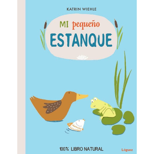 Mi Pequeãâ±o Estanque, De Wiehle, Katrin. Editorial Lóguez Ediciones, Tapa Dura En Español