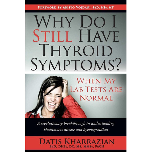 Why Do I Still Have Thyroid Symptoms? When My Lab Tests Are Normal, De Datis Kharrazian. Editorial Elephant Printing Llc, Tapa Blanda En Inglés, 2010