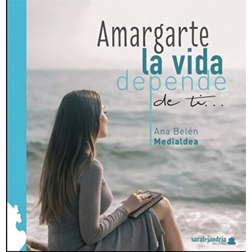 Amargarte La Vida Depende De Ti, De Belén Medialdea, Ana. Editorial Saralejandria, Tapa Blanda En Español