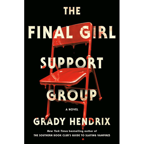 The Final Girl Support Group, de Grady Hendrix. Editorial Berkley, tapa dura en inglés, 2021