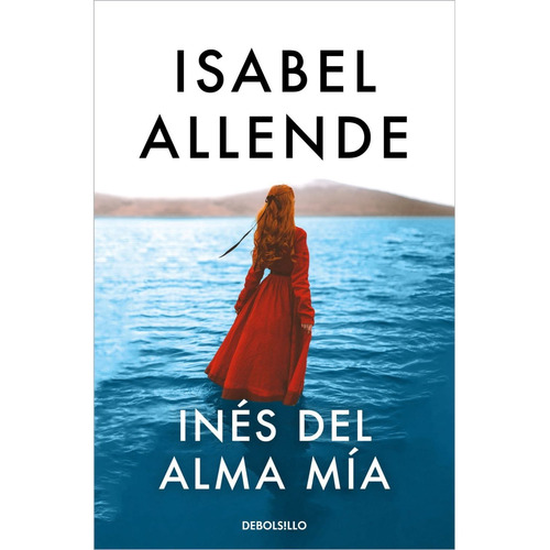 Ines Del Alma Mia - Isabel Allende - Debolsillo - Libro
