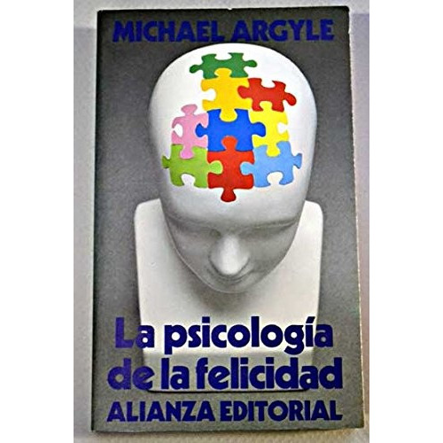 La Psicologia De La Felicidad, de Argule Michael. Serie N/a, vol. Volumen Unico. Editorial ALIANZA ESPAÑOLA, tapa blanda, edición 1 en español
