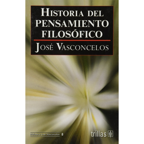 Historia Del Pensamiento Filosófico, De Vasconcelos Calderon, Jose. Editorial Trillas, Tapa Blanda, Edición 2009 En Español, 2009