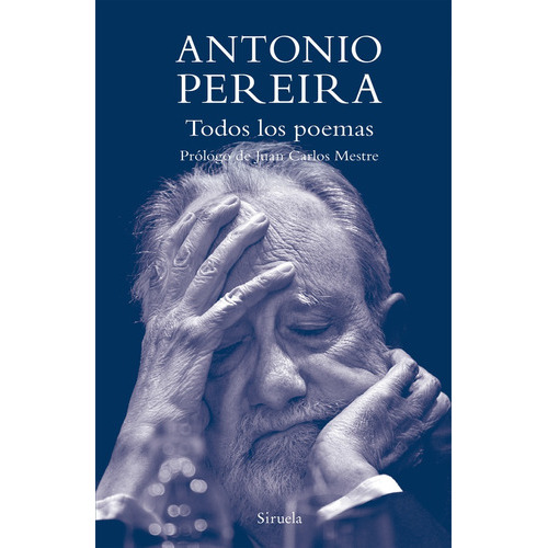 Todos Los Poemas- Antonio Pereira, De Antonio Pereira. Editorial Siruela, Tapa Blanda, Edición 1 En Español