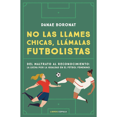 No Las Llames Chicas, Llãâ¡malas Futbolistas, De Boronat, Danae. Editorial Libros Cúpula, Tapa Dura En Español