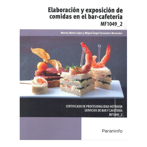 ElaboraciÃÂ³n y exposiciÃÂ³n de comidas en el bar-cafeterÃÂa, de MOTTO LÓPEZ, MARINA. Editorial Ediciones Paraninfo, S.A, tapa blanda en español