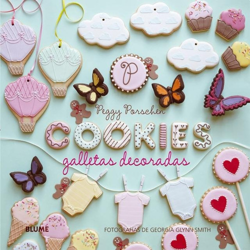 Galletas Decoradas. Cookies - Peggy Porschen
