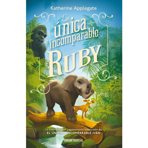 Única e incomparable Ruby, La, de Applegate, Katherine. Editorial Gran Travesia, tapa blanda en español, 2023