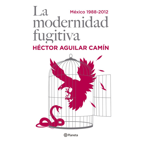 La modernidad fugitiva: México 1968-2012, de Aguilar Camín, Héctor. Serie Fuera de colección Editorial Planeta México, tapa blanda en español, 2012