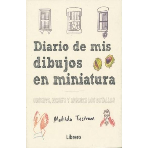Diario De Mis Dibujos En Miniatura - Matilda Tristram