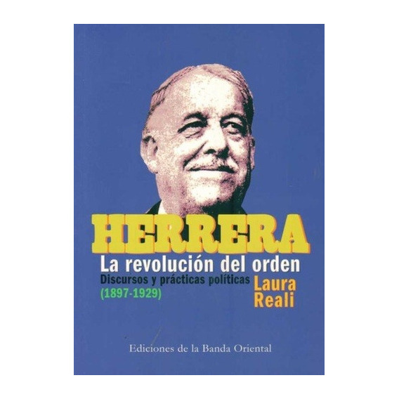 Herrera La Revolución Del Orden - Reali, Laura, De Reali, Laura. Editorial Banda Oriental En Español