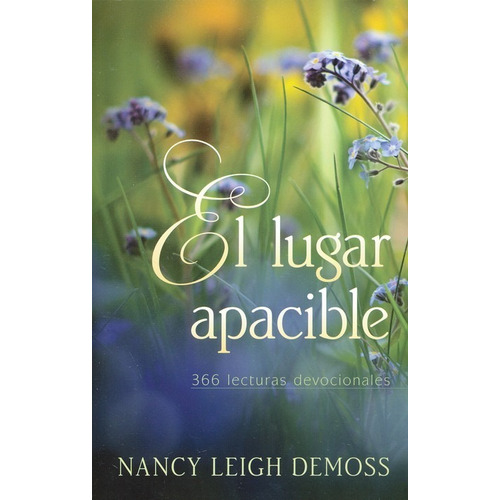 El Lugar Apacible: 366 Lecturas Devocionales - Nancy Demoss