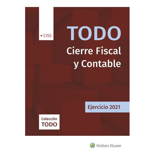 Todo Cierre Fiscal Y Contable. Ejercicio 2021, De Argente Alvarez, Javier. Editorial Ciss, Tapa Dura En Español